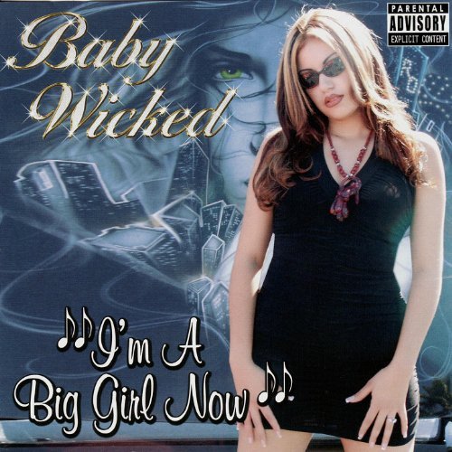 Baby Wicked- Im A Big Girl Now