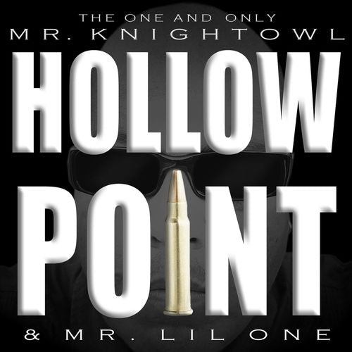MR. KNIGHT OWL & MR. LIL ONE AND  IS HOLLOW POINT