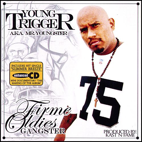 YOUNG TRIGGER FIRME OLDIES GANGSTER